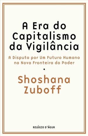 A Era do Capitalismo da Vigilância by Shoshana Zuboff