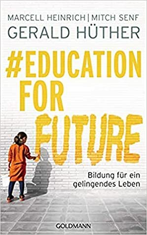 #Education for future by Gerald Hüther, Mitch Senf, Marcell Heinrich