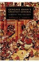 Genghis Khan's Greatest General: Subotai the Valiant by Richard A. Gabriel