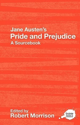 Pride and Prejudice: A Sourcebook by Robert Morrison