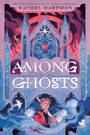 Among Ghosts by Rachel Hartman