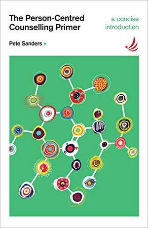 The Person-Centred Counselling Primer by Pete Sanders