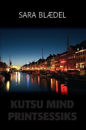 Kutsu mind printsessiks by Sara Blaedel