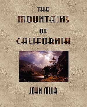 The Mountains of California - Illustrated by John Muir