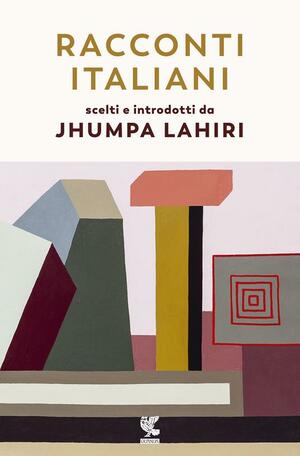 Racconti italiani scelti e introdotti da Jhumpa Lahiri by Jhumpa Lahiri