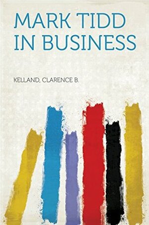 Mark Tidd in Business by Clarence Budington Kelland