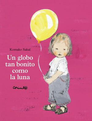 UN Globo Tan Bonito Como la Luna/ Emily's Balloon by Komako Sakai