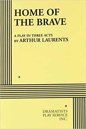 Home of the Brave by Arthur Laurents