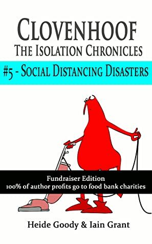 Social Distancing Disasters (Clovenhoof: The Isolation Chronicles Book 5) by Iain Grant, Heide Goody