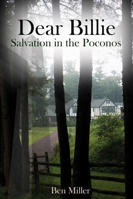 Dear Billie: Salvation in the Poconos by Ben Miller