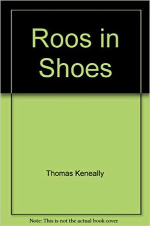 Roos In Shoes by Tom Keneally, Thomas Keneally