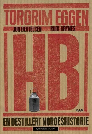 HB: En destillert norgeshistorie by Rudi Høynes, Torgrim Eggen, Jon Bertelsen