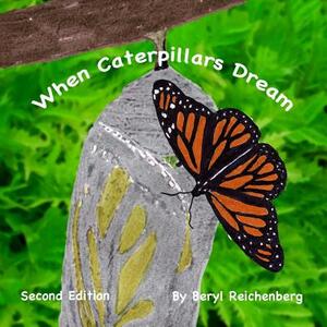 When Caterpillars Dream by Beryl Reichenberg