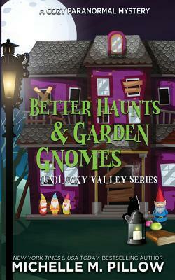 Better Haunts and Garden Gnomes: A Cozy Paranormal Mystery - A Happily Everlasting World Novel by Michelle M. Pillow