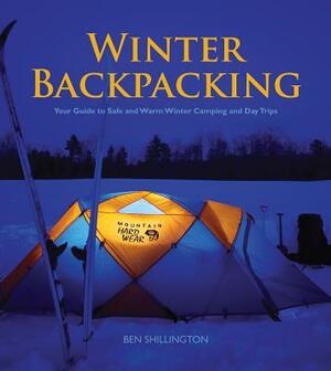 Winter Backpacking: Your Guide to Safe and Warm Winter Camping and Day Trips by Rebecca Sandiford, Ben Shillington