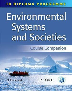 Environmental Systems and Societies: International Baccalaureate Diploma Programme (IB Diploma Programme) by Jill Rutherford