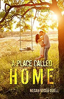 A Place Called Home: by Megan Nugen Isbell