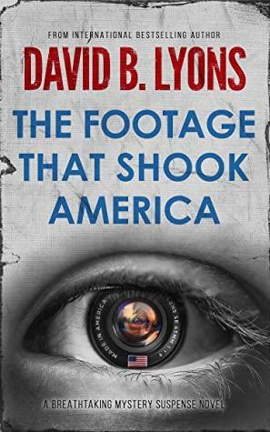 The Footage That Shook America by David B. Lyons