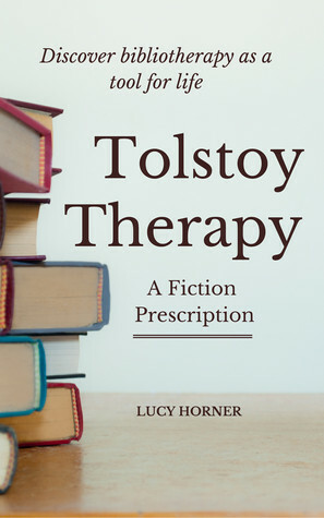 Tolstoy Therapy: A Fiction Prescription by Lucy Horner