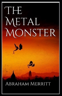 The Metal Monster Annotated by A. Merritt