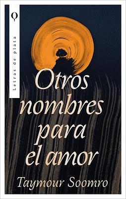 Otros nombres para el amor by Taymour Soomro, Taymour Soomro