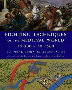 Fighting Techniques of the Medieval World by K. DeVries, Matthew Bennett, Matthew Bennett, J. Bradbury