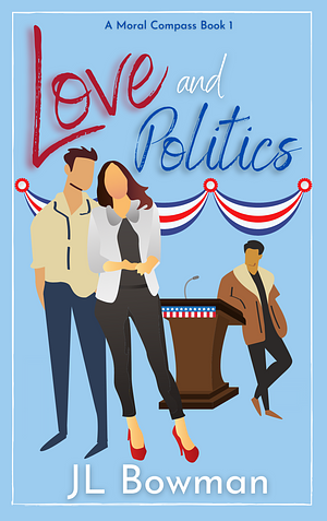 Love and Politics by JL Bowman