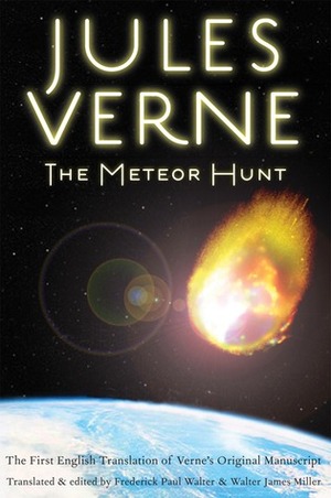 The Meteor Hunt: The First English Translation of Verne's Original Manuscript by Walter James Miller, Jules Verne, Frederick Paul Walter