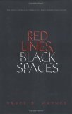 Red Lines, Black Spaces: The Politics of Race and Space in a Black Middle-Class Suburb by Bruce D. Haynes