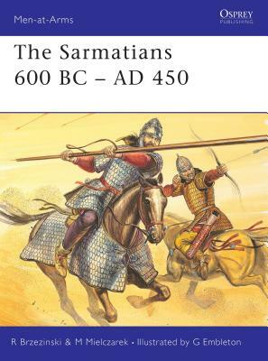 The Sarmatians 600 BC-AD 450 by Richard Brzezinski, Mariusz Mielczarek