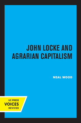 John Locke and Agrarian Capitalism by Neal Wood