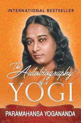 The Autobiography of a Yogi by Paramahansa Yogananda