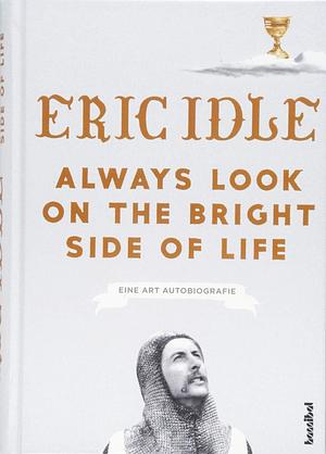 Always Look On The Bright Side Of Life by Eric Idle, Eric Idle