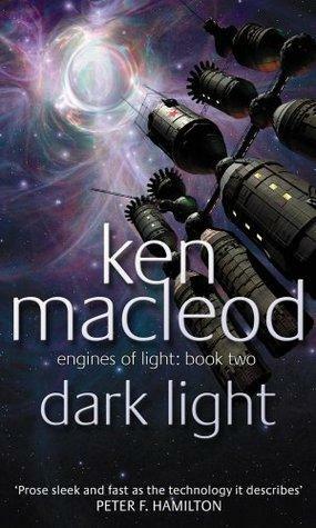 Dark Light: Engines of Light Book 2 by Ken MacLeod