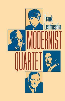 Modernist Quartet by Frank Lentricchia