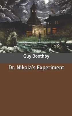 Dr. Nikola's Experiment by Guy Boothby