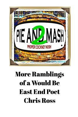 More Ramblings of a Would Be East End Poet by Chris Ross