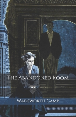 The Abandoned Room by Wadsworth Camp