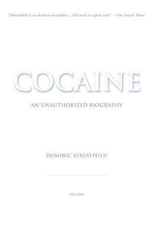 Cocaine: An Unauthorized Biography by Dominic Streatfeild