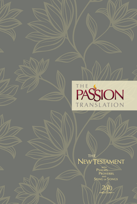 The Passion Translation New Testament (2020 Edition) Hc Floral: With Psalms, Proverbs and Song of Songs by Brian Simmons