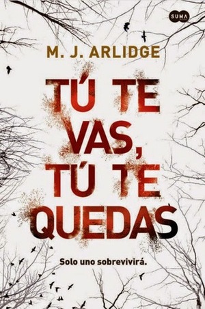 Tú te vas, tú te quedas by Amaya Basáñez, M.J. Arlidge