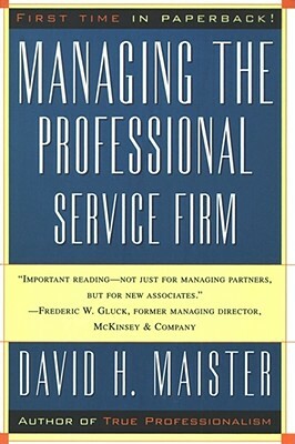 Managing the Professional Service Firm by David H. Maister