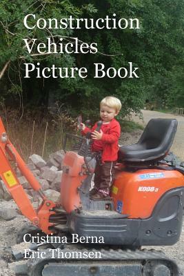 Construction Vehicles Picture Book by Eric Thomsen, Cristina Berna