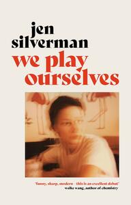 We Play Ourselves by Jen Silverman