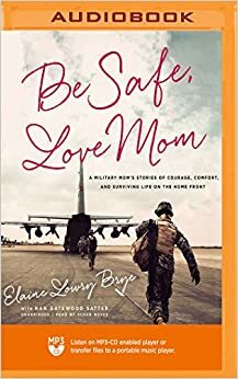 Be Safe, Love Mom by Elaine Lowry Brye, Susan Boyce