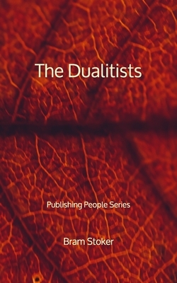 The Dualitists - Publishing People Series by Bram Stoker