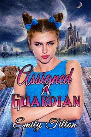 Assigned a Guardian by Emily Tilton