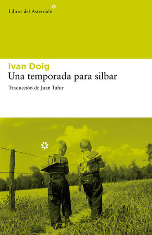 Una temporada para silbar by Ivan Doig, Juan Tafur