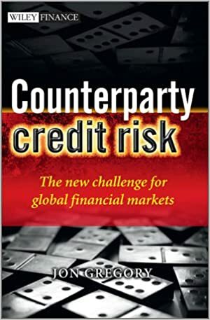 Counterparty Credit Risk: The New Challenge for Global Financial Markets by Jon Gregory