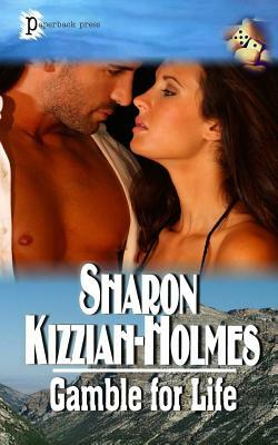 Gamble for Life by Sharon Kizziah-Holmes